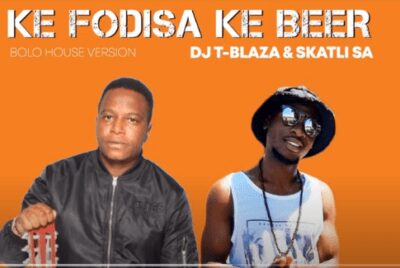 DJ T Blaza & Skatli SA Ke Fodiswa Ke Beer (Original) Mp3 Download Safakaza