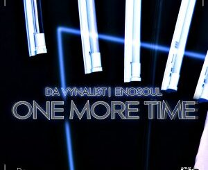 Da Vynalist & Enosoul One More Time Mp3 Download Safakaza