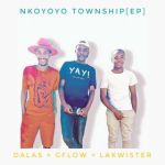 Dalas, cflow & lakwister Nkoyoyo Township Mp3 Download Safakaza