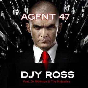 Djy Ross Agent 47 Ft. Dr Mthimba & The Majestiez Mp3 Download Safakaza