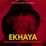 EpicSoul MusiQ – Ekhaya ft. Khanya Greens