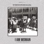 EyeRonik I Am Woman ft. Bongani Mehlomakhulu Mp3 Download Safakaza