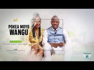 Guardian Angel ft Esther Musila – Pokea Moyo Wangu