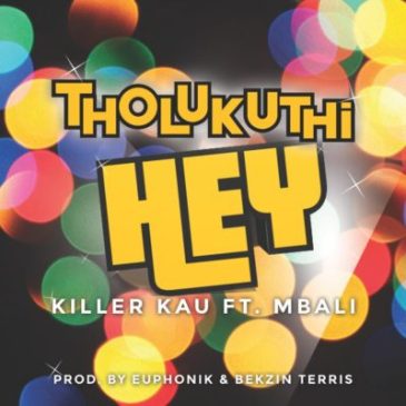 Killer Kau Tholukuthi Hey Ft. Mbali Mp3 Download Safakaza