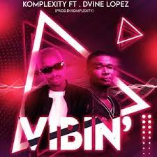 Komplexity & Dvine Lopez Vibin (Original Mix) Mp3 Download Safakaza