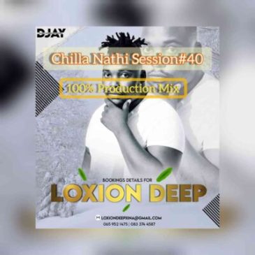 Loxion Deep Chilla Nathi Session #40 (100% Production Mix) Mp3 Download Safakaza