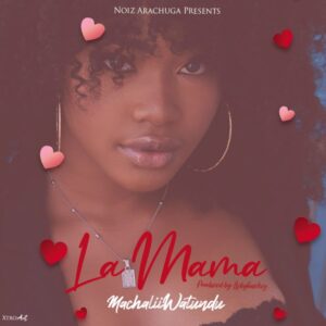 Machalii Watundu – La Mama