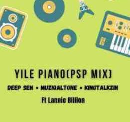 Muziqal Tone, Deep Sen & KingTalkzin – Yile Piano Mp3 Download