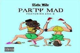 Shatta Wale Ft Ara-B – Party Mad