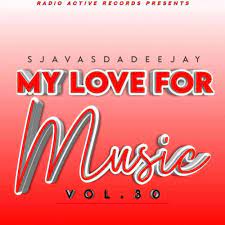 Sjavas Da Deejay – My Love For Music Vol. 30