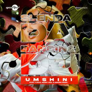 Slenda Da Dancing Dj – Umshini Ft. T-Man, Beast RSA & Diskwa Woza