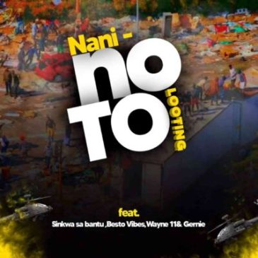 The Squad (Nani) No To Looting Ft. Sinkwa Sa Bantu, Besto Vibez, Wayne11 & Gernie Mp3 Download Safakaza