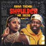 Adina Thembi ft. Mr JazziQ – Shoulder (Yeriba)