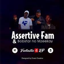 EP: Assertive Fam & Bobstar no Mzeekay – Fantastic 4