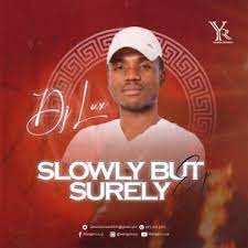 EP: DJ Lux – Slowly But Surely
