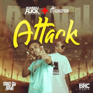 Kweku Flick – Attack ft. Strongman