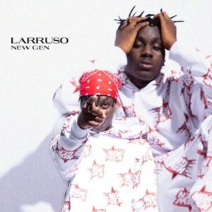 Larruso – New Gen (Prod. by Beatz Dakay)