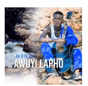 Menzi – Awuyi Lapho