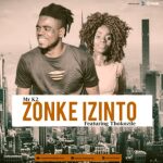 Mr K2 – Zonke Izinto ft Thokozile