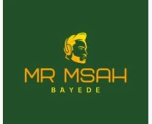 Mr Msah – Bayede