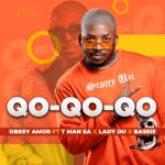 Obeey Amor – Qo Qo Qo ft. Lady Du, T Man SA & Bassie