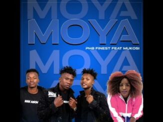 PHB Finest – Moya ft. Mukosi