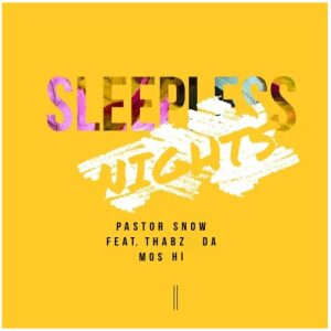 Pastor Snow – Sleepless Nights Ft. ThaBz Mos Hi (Original Mix)