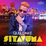 Quelonke ft. Rethabile Khumalo – Siyavuma