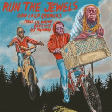 Run The Jewels ft Lil Wayne, Greg Nice & DJ Premier – ooh la la (Remix)