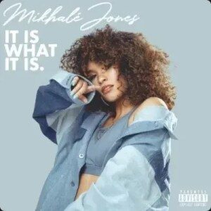 ALBUM: Mikhalé Jones – It Is What It Is