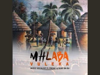 Mzee Vocalist – Mhlaba Vuleka ft. Freak & Njay Da Dj