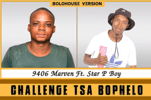 9406 Marven Challenge Tsa Bophelo Ft Star P Boy Mp3 Download Fakaza: