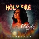 Adeola Akhibi Holy Firea Mp3 Download Fakaza: