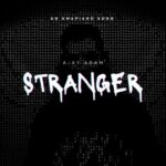 Ajay Adam Stranger Mp3 Download Fakaza