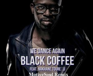 Black Coffee  We Dance Again ft Nakhane Toure (MotiveSoul Remix) Mp3 Download Fakaza