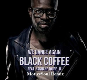 Black Coffee  We Dance Again ft Nakhane Toure (MotiveSoul Remix) Mp3 Download Fakaza
