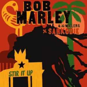 Bob Marley & The Wailers Stir It Up ft. Sarkodie Mp3 Download Fakaza: