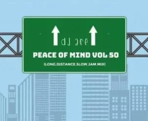DJ Ace Peace of Mind Vol 50 (Long Distance Slow Jam Mix) Mp3 Download Fakaza