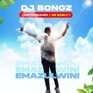 DJ Bongz Emazulwini Ft. Mntomnandi & De Bablyy Mp3 Download Fakaza