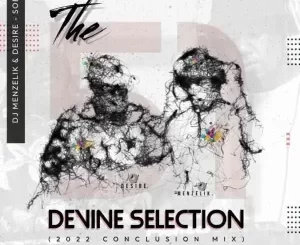 Dj Menzelik & Desire SOE Mix 51 (The Devine Selection) Mp3 Download Fakaza:
