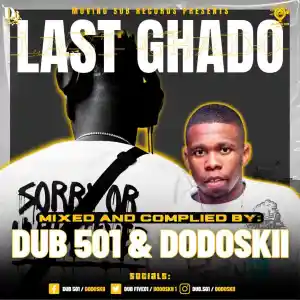 Dub 501 & Dodoskii Last Ghado Mix Mp3 Download Fakaza: