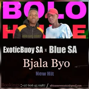 ExoticBuoy SA  Bjala Byo Ft. Blue SA  Mp3 Download Fakaza: 
