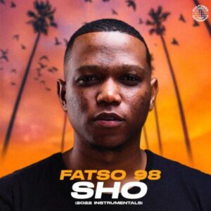Fatso 98 SHO (2022 Instrumentals) Ep Zip Download Fakaza: