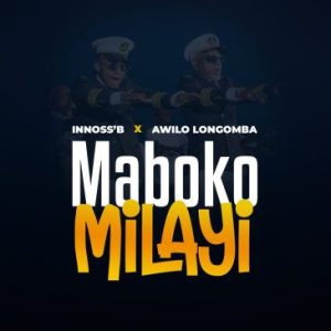 Innoss’B ft Awilo Longomba Maboko Milayi Mp3 Download Fakaza