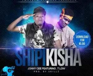Jonny Cee Shipikisha Ft T-Low Mp3 Download Fakaza