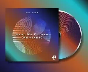 KoptjieSA Heal Me Father (Dunn’s SA Remix) Mp3 Download Fakaza:
