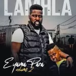  LaMhla – Eyamapara, Vol. 2 Album Download Fakaza: