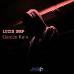 Lucid Deep Garden Rain Ep Zip Download Fakaza