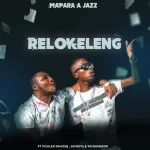 Mapara A Jazz Relokeleng ft. Pouler Dmusiq, Jaykeys & Rich Zaka701 Mp3 Download Fakaza: