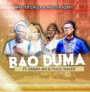 Master Chuza & Master Azart Bao Duma Ft Sanah Jah & PeaceMaker Mp3 Download Fakaza: 